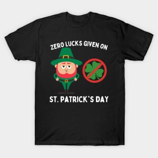 Zero Lucks Given On St. Patrick's Day T-Shirt